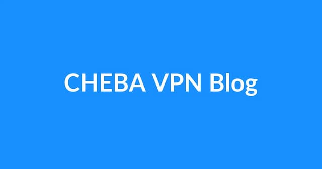 Блог CHEBA VPN - прокси и обход блокировок